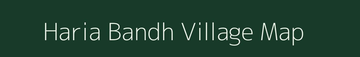 Haria Bandh village map in Uttar Pradesh