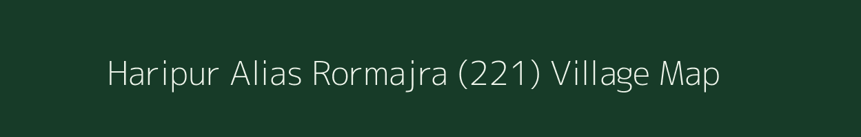 Haripur Alias Rormajra (221) village map in Punjab