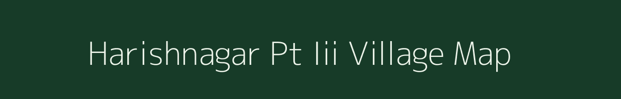 Harishnagar Pt Iii village map in Assam