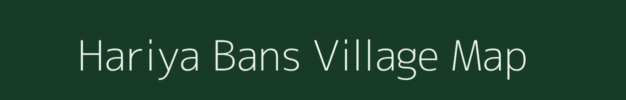 Hariya Bans village map in Uttar Pradesh