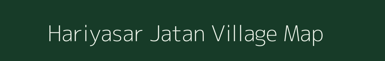 Hariyasar Jatan village map in Rajasthan