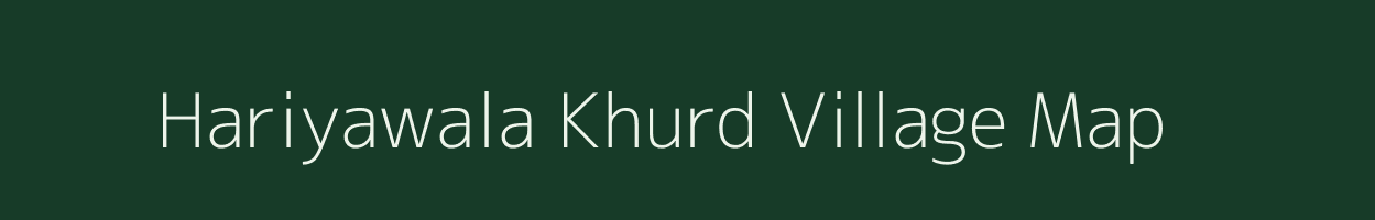 Hariyawala Khurd village map in Uttarakhand