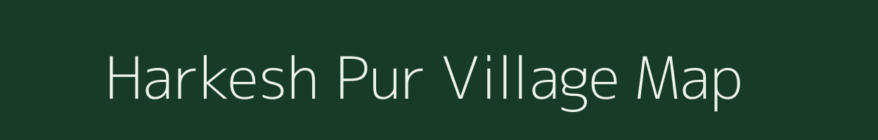 Harkesh Pur village map in Uttar Pradesh