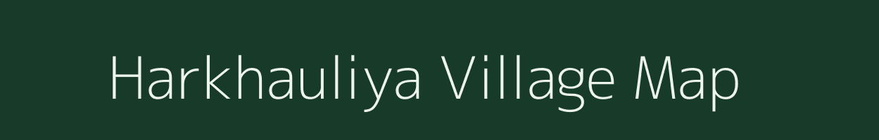 Harkhauliya village map in Bihar