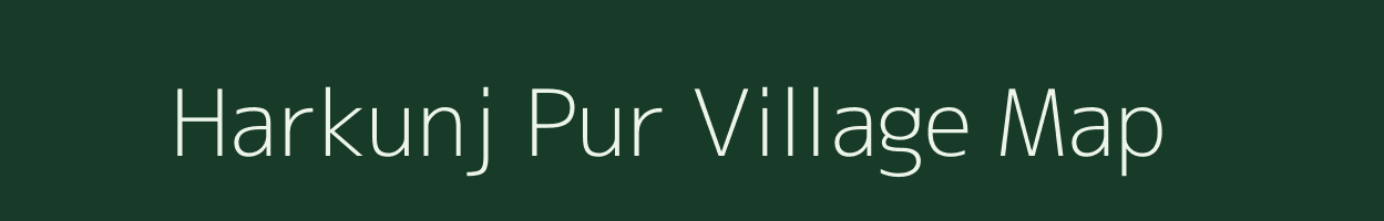 Harkunj Pur village map in Uttar Pradesh