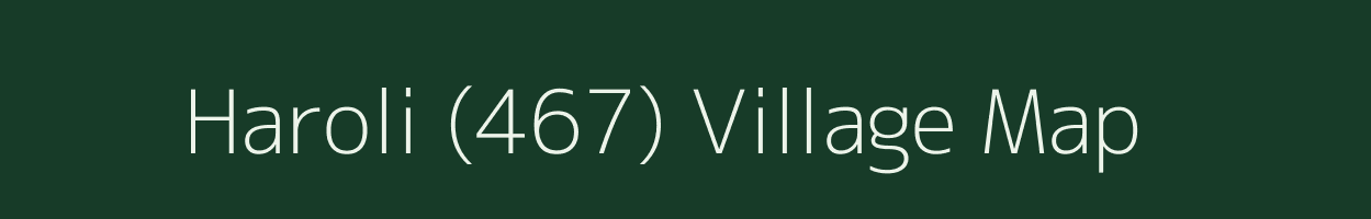 Haroli (467) village map in Himachal Pradesh