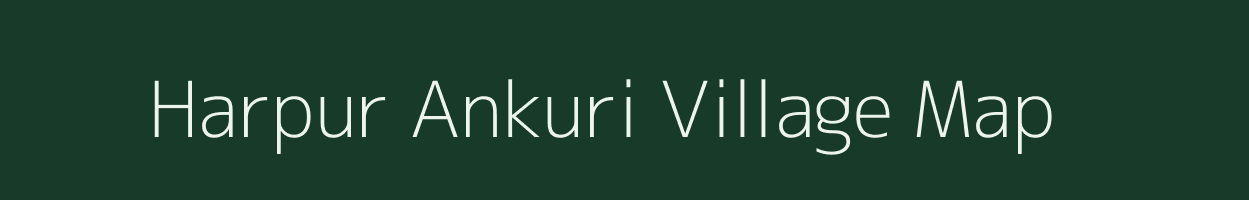 Harpur Ankuri village map in Bihar