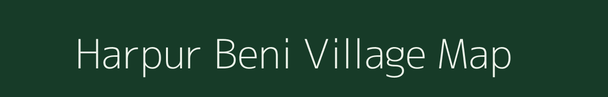 Harpur Beni village map in Bihar