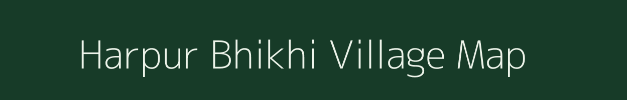 Harpur Bhikhi village map in Bihar