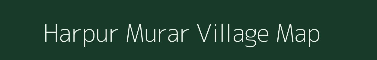 Harpur Murar village map in Bihar