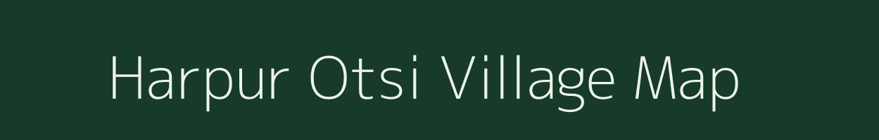 Harpur Otsi village map in Bihar