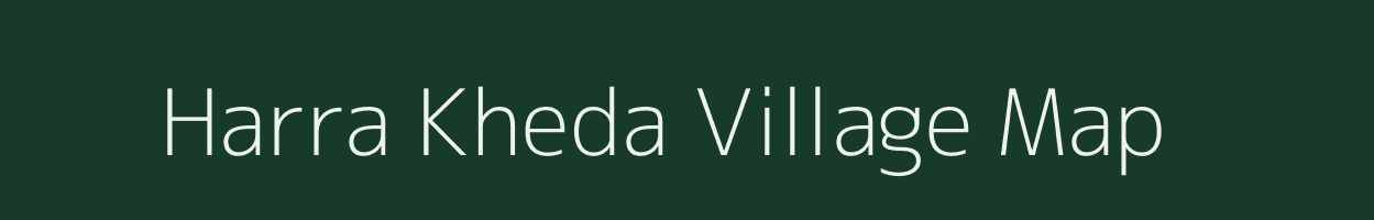 Harra Kheda village map in Madhya Pradesh