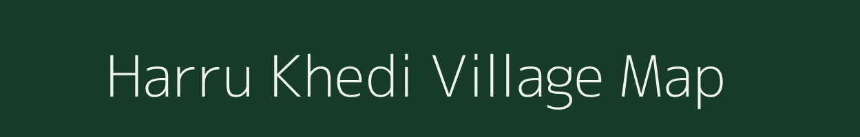 Harru Khedi village map in Madhya Pradesh