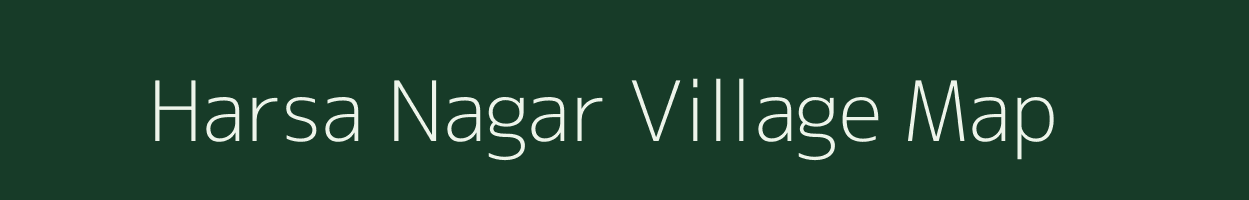 Harsa Nagar village map in Assam