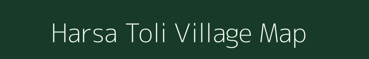 Harsa Toli village map in Bihar