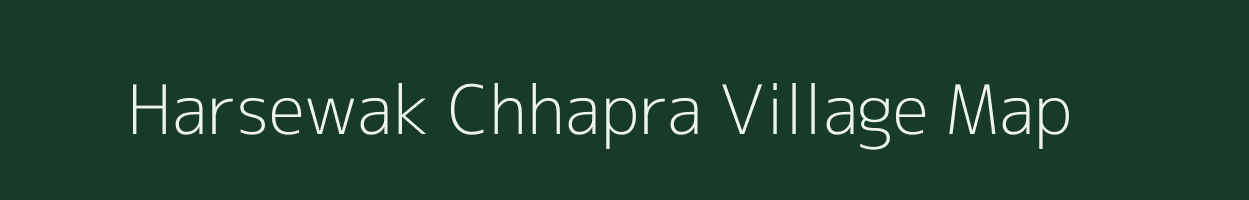 Harsewak Chhapra village map in Uttar Pradesh