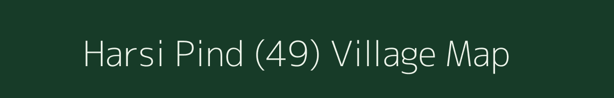 Harsi Pind (49) village map in Punjab