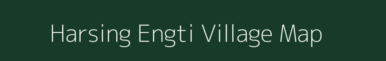 Harsing Engti village map in Assam