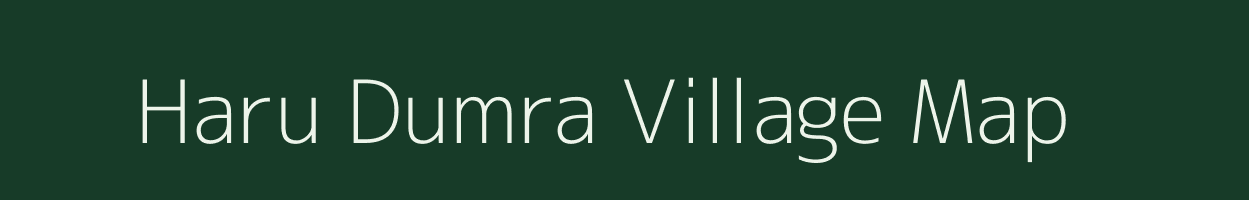 Haru Dumra village map in Bihar