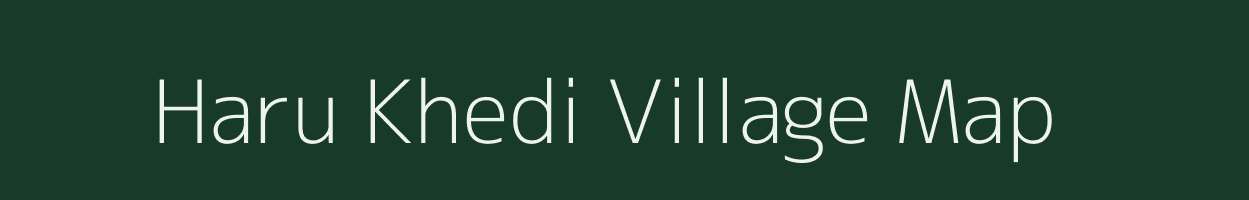 Haru Khedi village map in Madhya Pradesh