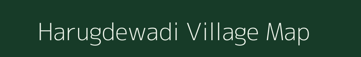 Harugdewadi village map in Maharashtra