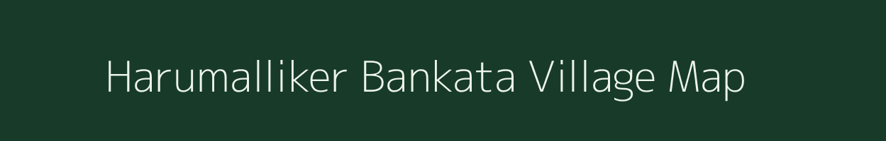 Harumalliker Bankata village map in West Bengal