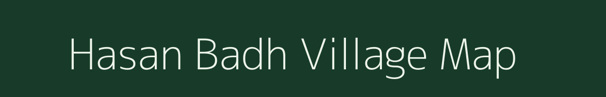 Hasan Badh village map in Uttar Pradesh