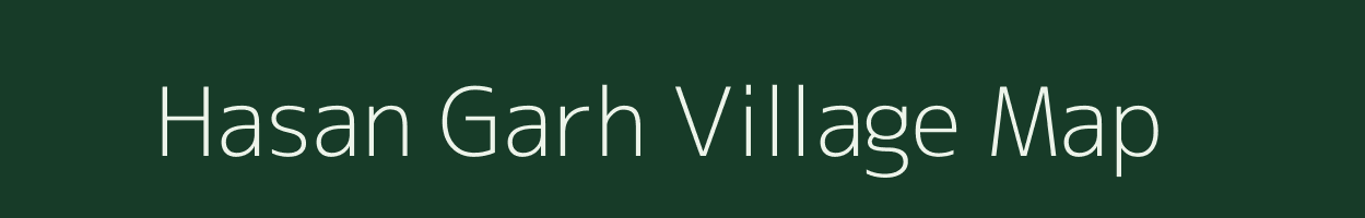 Hasan Garh village map in Uttar Pradesh