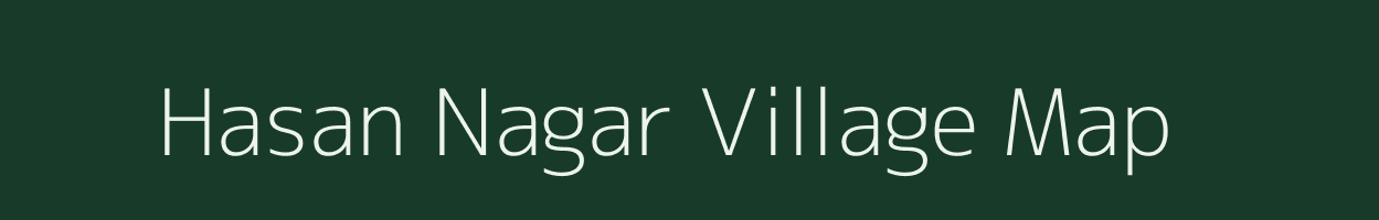 Hasan Nagar village map in Uttar Pradesh