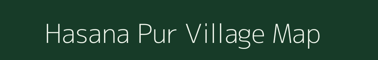 Hasana Pur village map in Uttar Pradesh