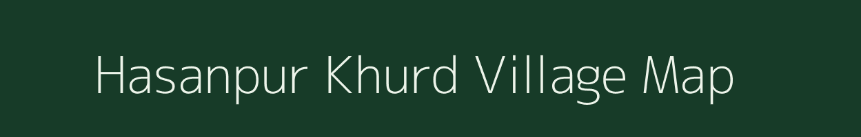 Hasanpur Khurd village map in Uttar Pradesh