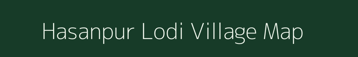 Hasanpur Lodi village map in Uttar Pradesh