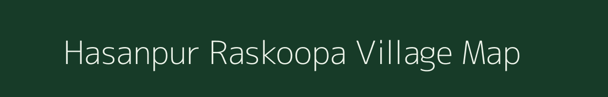 Hasanpur Raskoopa village map in Uttar Pradesh
