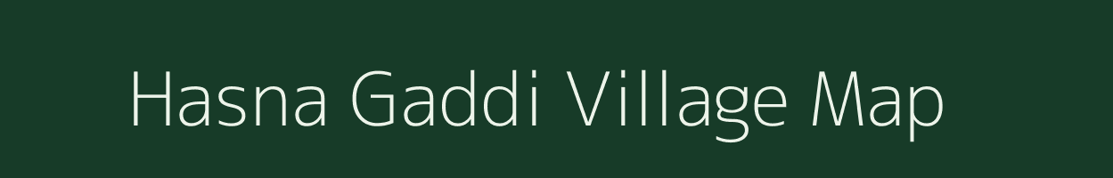 Hasna Gaddi village map in Bihar