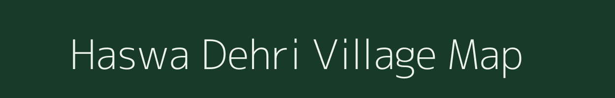 Haswa Dehri village map in Bihar