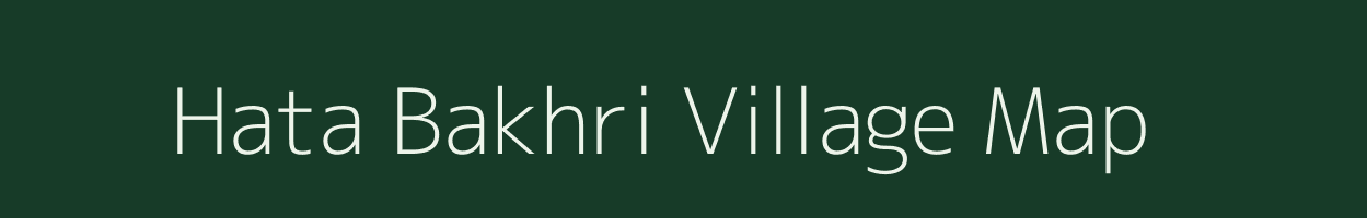 Hata Bakhri village map in Bihar