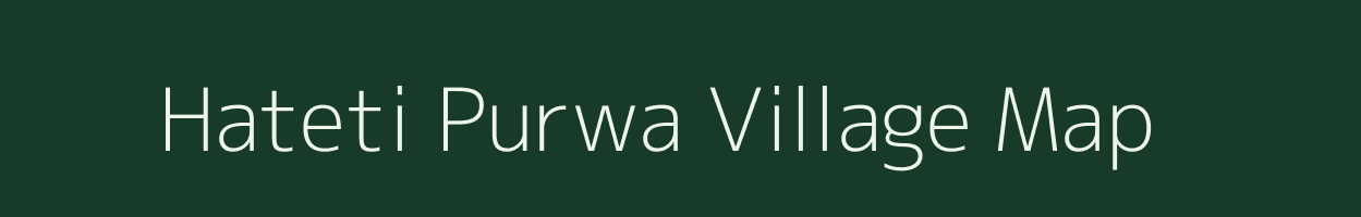 Hateti Purwa village map in Uttar Pradesh