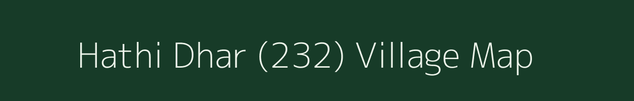 Hathi Dhar (232) village map in Himachal Pradesh