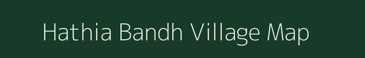 Hathia Bandh village map in Uttar Pradesh