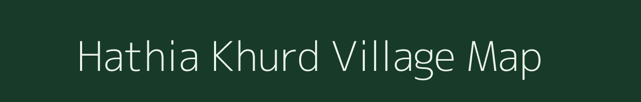 Hathia Khurd village map in Uttar Pradesh