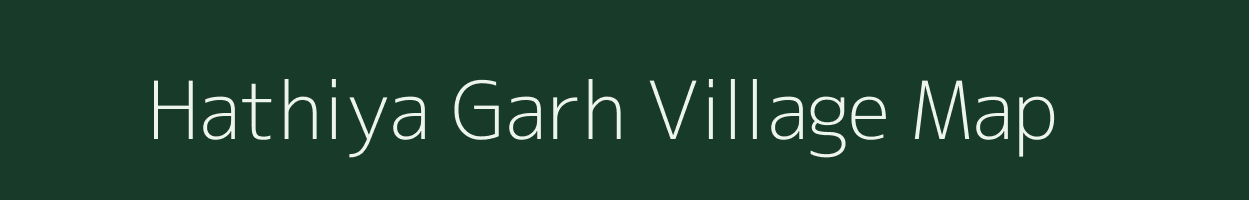 Hathiya Garh village map in Uttar Pradesh