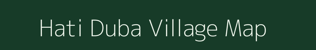 Hati Duba village map in Arunachal Pradesh