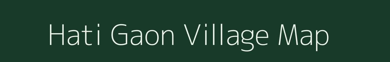 Hati Gaon village map in Assam