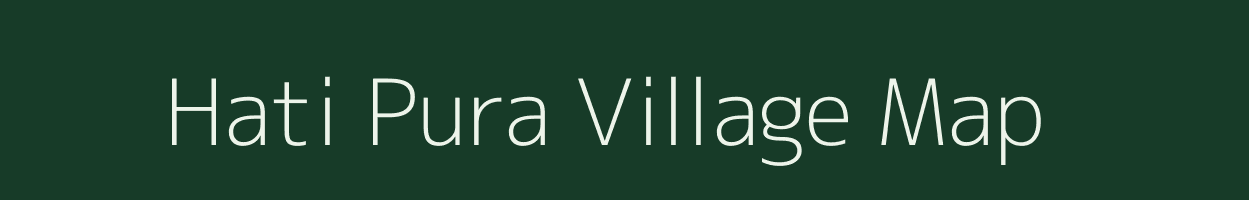 Hati Pura village map in Rajasthan