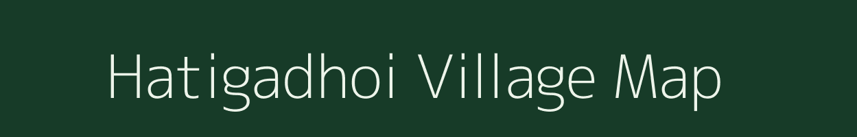 Hatigadhoi village map in Assam