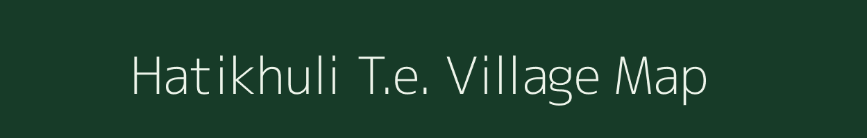 Hatikhuli T.e. village map in Assam