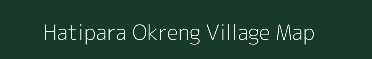 Hatipara Okreng village map in Assam