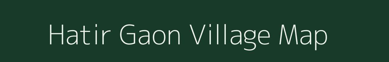 Hatir Gaon village map in Assam