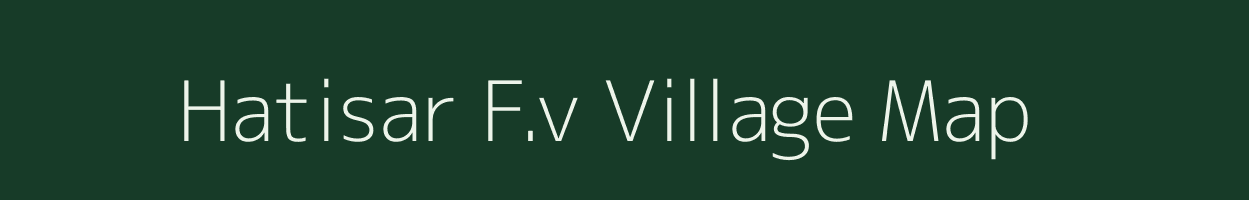 Hatisar F.v village map in Assam