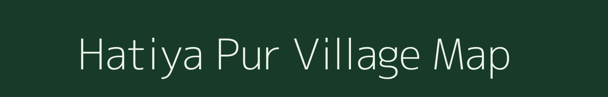 Hatiya Pur village map in Rajasthan